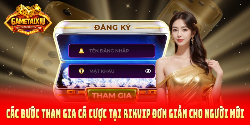Các bước tham gia cá cược tại Rikvip đơn giản cho người mới