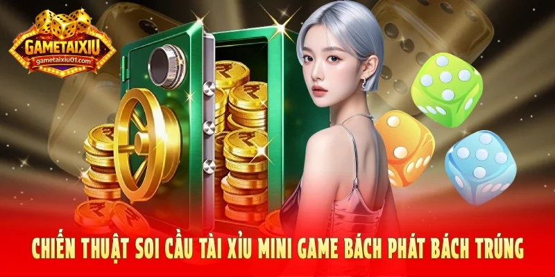 Chiến thuật soi cầu tài xỉu mini game bách phát bách trúng