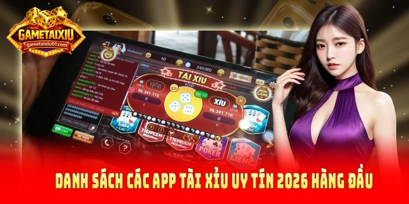 Danh sách các app tài xỉu uy tín 2026 hàng đầu