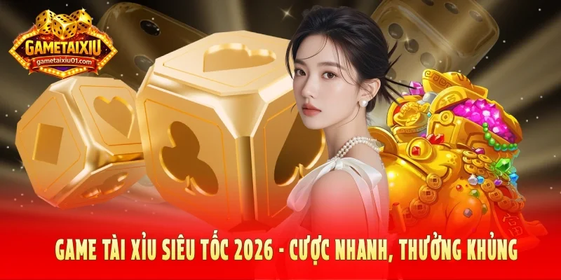 Tài xỉu siêu tốc
