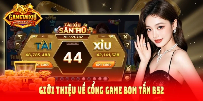 Giới thiệu về cổng game bom tấn B52