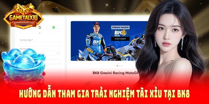 Hướng dẫn tham gia trải nghiệm tài xỉu tại BK8