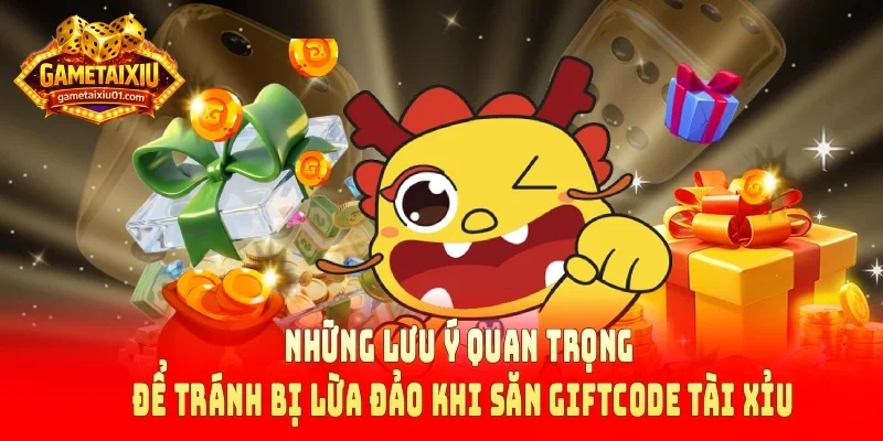 Những lưu ý quan trọng để tránh bị lừa đảo khi săn giftcode tài xỉu