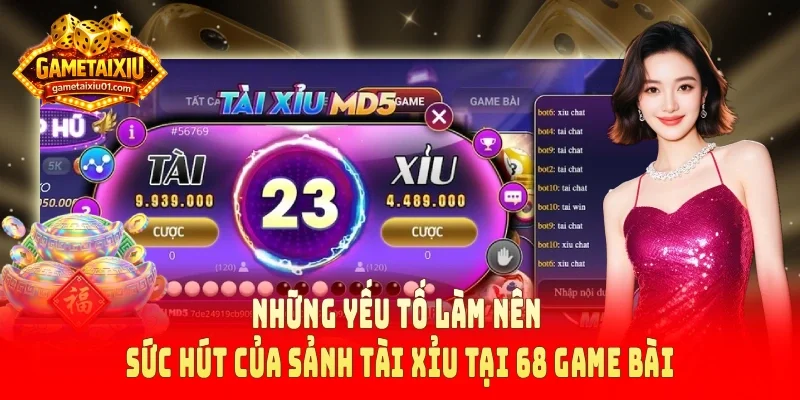 Những yếu tố làm nên sức hút của sảnh tài xỉu tại 68 Game Bài