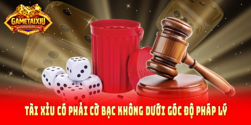 Tài xỉu có phải cờ bạc không dưới góc độ pháp lý