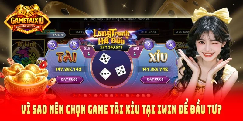 Vì sao nên chọn game tài xỉu tại Iwin để đầu tư?