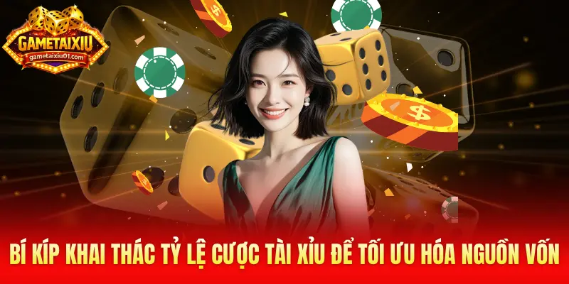 Bí kíp khai thác tỷ lệ cược Tài Xỉu để tối ưu hóa nguồn vốn