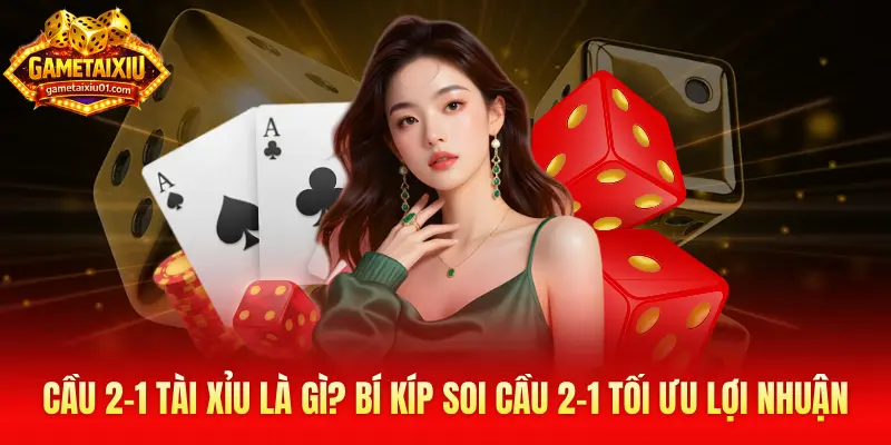 cầu 2-1 Tài Xỉu