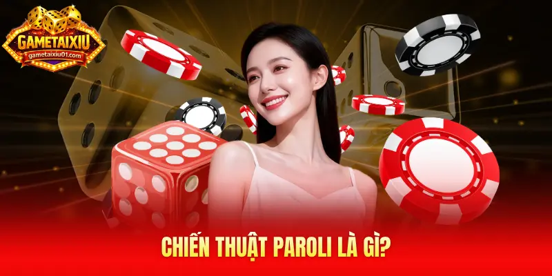 Chiến thuật Paroli là gì?