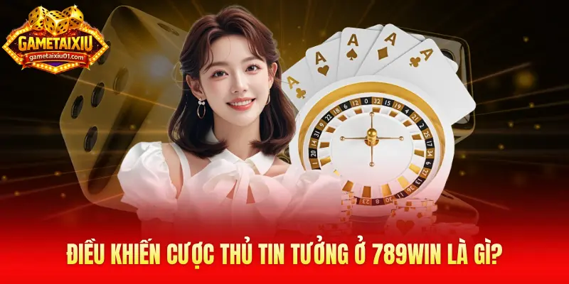 Điều khiến cược thủ tin tưởng ở 789Win là gì?