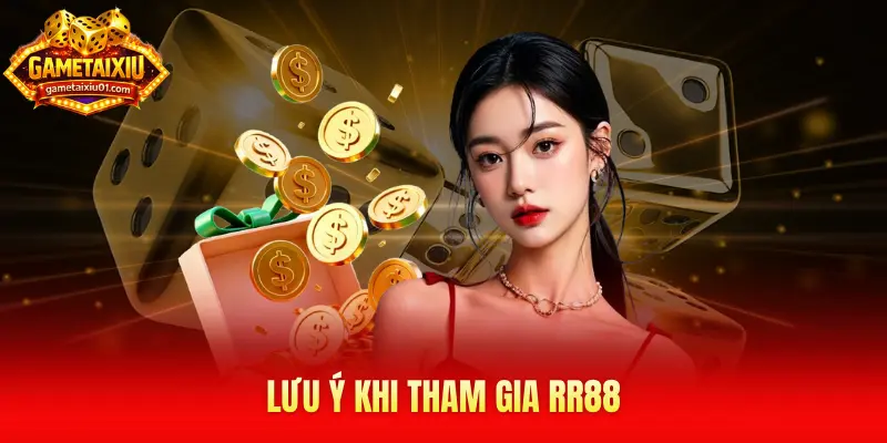 Lưu ý khi tham gia RR88