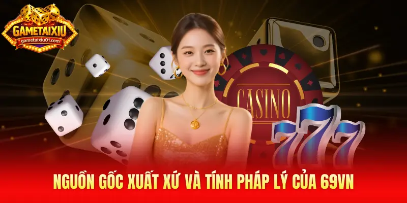 Nguồn gốc xuất xứ và tính pháp lý của 69VN
