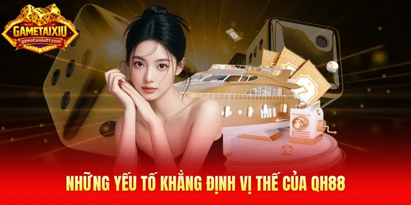 Những yếu tố khẳng định vị thế của QH88