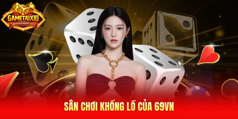 Sân chơi khổng lồ của 69VN