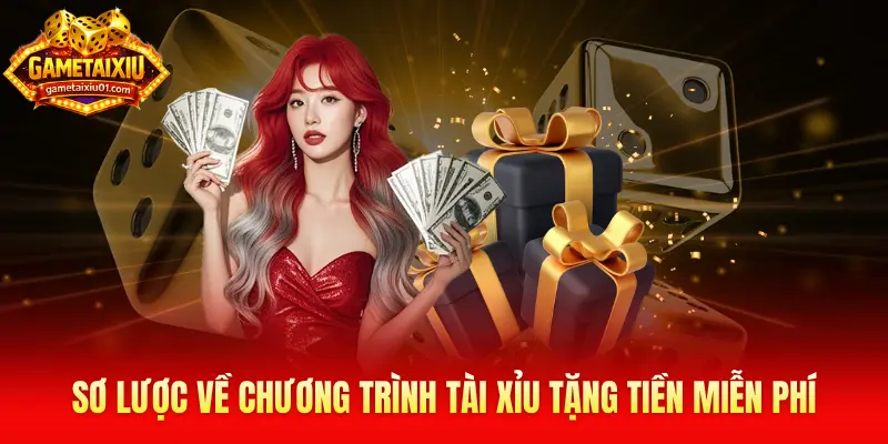 Sơ lược về chương trình Tài Xỉu tặng tiền miễn phí