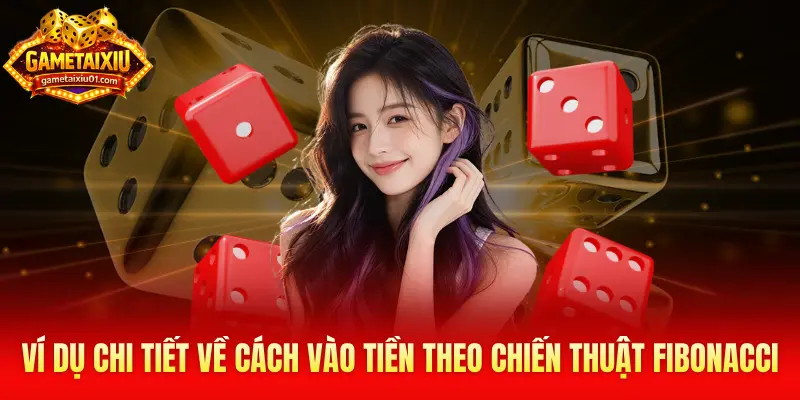 Ví dụ chi tiết về cách vào tiền theo chiến thuật Fibonacci